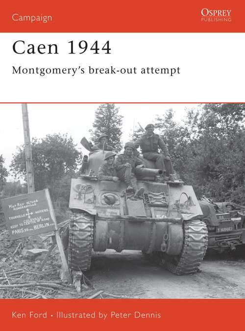 Book cover of Caen 1944: Montgomery’s break-out attempt (Campaign)