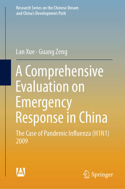 Book cover of A Comprehensive Evaluation on Emergency Response in China: The Case of Pandemic Influenza (H1N1) 2009 (1st ed. 2019) (Research Series on the Chinese Dream and China’s Development Path)