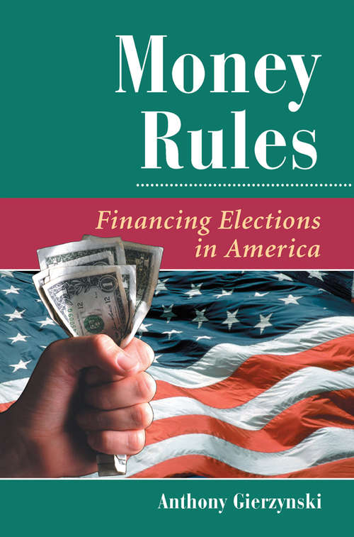 Book cover of Money Rules: Financing Elections In America (Dilemmas In American Politics Ser.)