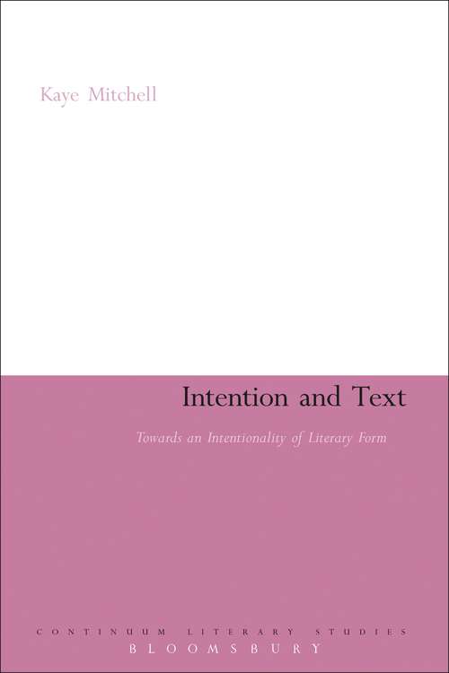 Book cover of Intention and Text: Towards an Intentionality of Literary Form (Continuum Literary Studies)