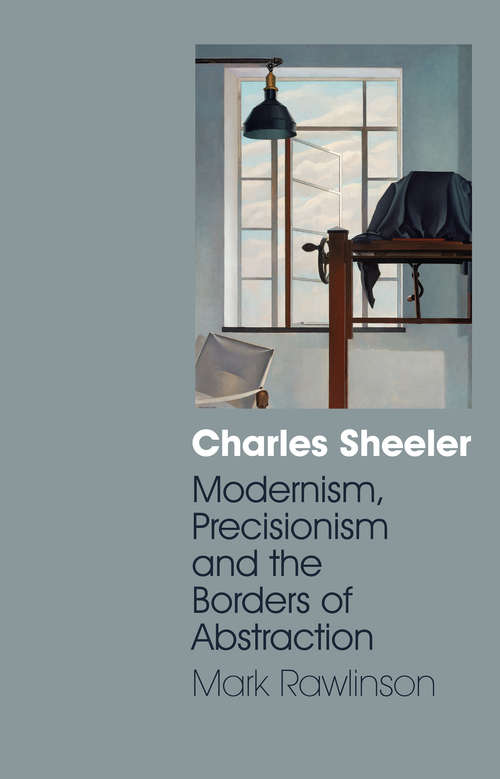 Book cover of Charles Sheeler: Modernism, Precisionism and the Borders of Abstraction