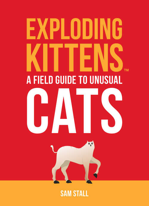 Book cover of Exploding Kittens: A Field Guide to Unusual Cats