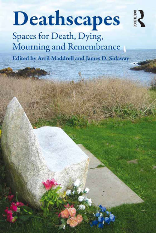 Book cover of Deathscapes: Spaces for Death, Dying, Mourning and Remembrance