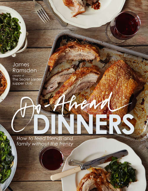 Book cover of Do-Ahead Dinners: How To Feed Friends And Family Without The Frenzy (ePub edition)