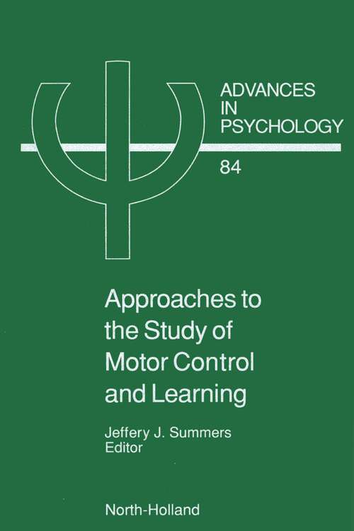 Book cover of Approaches to the Study of Motor Control and Learning (ISSN: Volume 84)