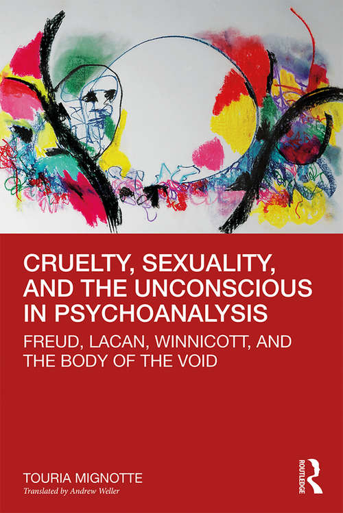Book cover of Cruelty, Sexuality, and the Unconscious in Psychoanalysis: Freud, Lacan, Winnicott, and the Body of the Void