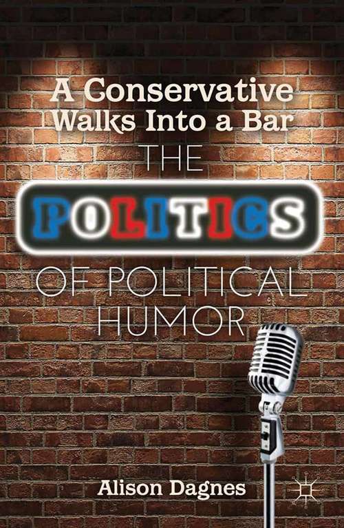 Book cover of A Conservative Walks Into a Bar: The Politics of Political Humor (2012)