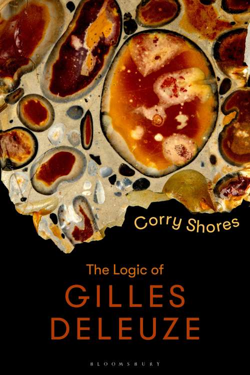 Book cover of The Logic of Gilles Deleuze: Basic Principles (Bloomsbury Studies in Continental Philosophy)