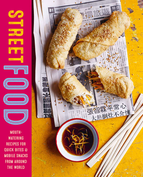 Book cover of Street Food: Mouth-watering recipes for quick bites and mobile snacks from around the world