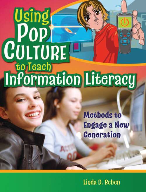 Book cover of Using Pop Culture to Teach Information Literacy: Methods to Engage a New Generation