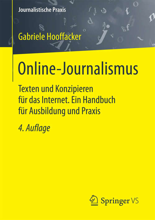 Book cover of Online-Journalismus: Texten und Konzipieren für das Internet. Ein Handbuch für Ausbildung und Praxis (4. Aufl. 2015) (Journalistische Praxis)