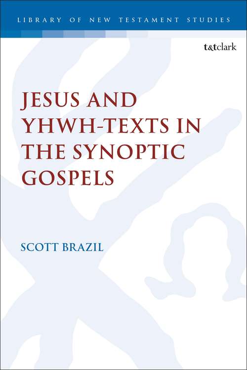 Book cover of Jesus and YHWH-Texts  in the Synoptic Gospels (The Library of New Testament Studies)