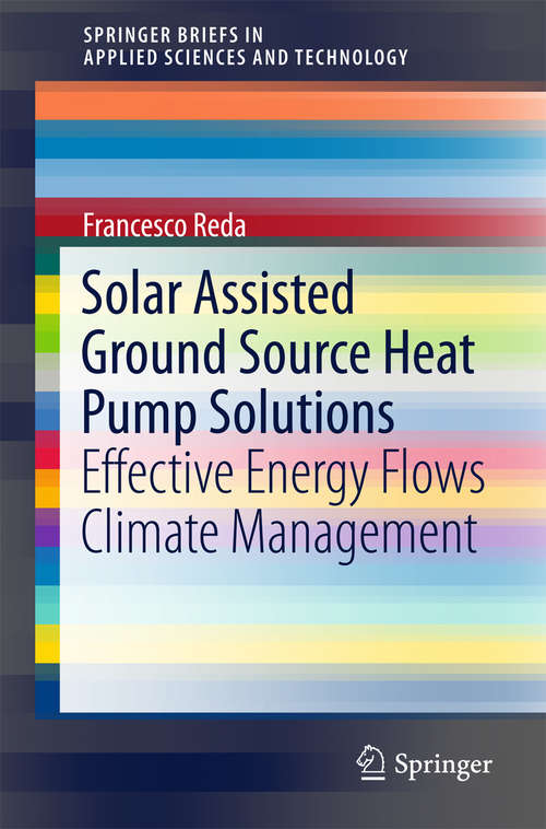 Book cover of Solar Assisted Ground Source Heat Pump Solutions: Effective Energy Flows Climate Management (SpringerBriefs in Applied Sciences and Technology)