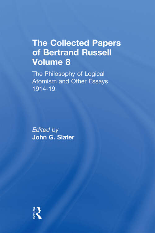 Book cover of The Collected Papers of Bertrand Russell, Volume 8: The Philosophy of Logical Atomism and Other Essays 1914-19 (The Collected Papers of Bertrand Russell)