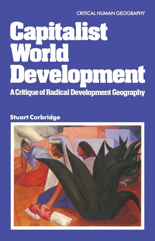 Book cover of Capitalist World Development: A Critique of Radical Development Geography (1st ed. 1986) (Critical Human Geography)