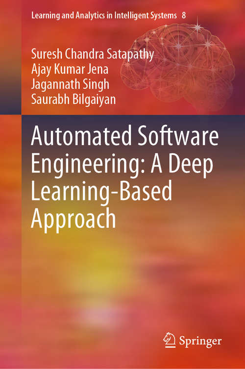 Book cover of Automated Software Engineering: A Deep Learning-Based Approach (1st ed. 2020) (Learning and Analytics in Intelligent Systems #8)