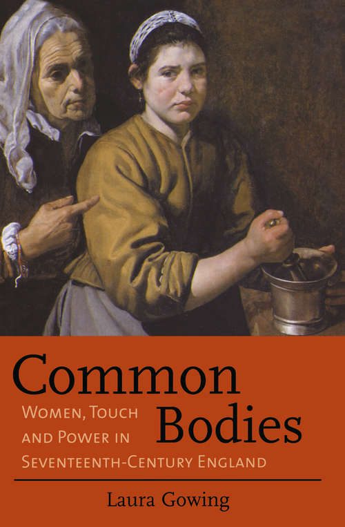 Book cover of Common Bodies: Women, Touch and Power in Seventeenth-Century England