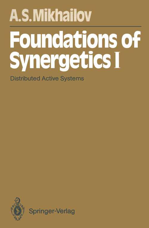 Book cover of Foundations of Synergetics I: Distributed Active Systems (2nd ed. 1990) (Springer Series in Synergetics #51)