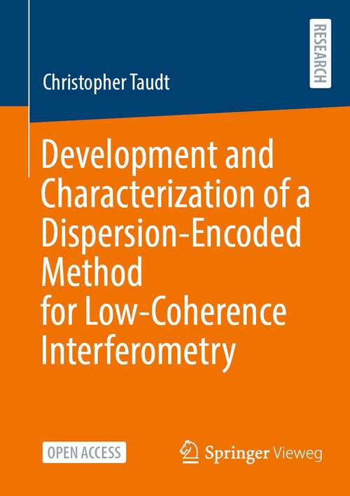 Book cover of Development and Characterization of a Dispersion-Encoded Method for Low-Coherence Interferometry (1st ed. 2022)