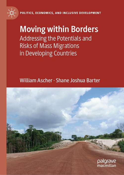 Book cover of Moving within Borders: Addressing the Potentials and Risks of Mass Migrations in Developing Countries (1st ed. 2023) (Politics, Economics, and Inclusive Development)