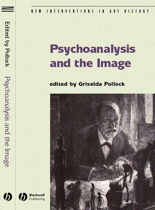 Book cover of Psychoanalysis and the Image: Transdisciplinary Perspectives (New Interventions in Art History)