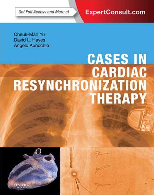 Book cover of Cases in Cardiac Resynchronization Therapy E-Book: Expert Consult - Online And Print