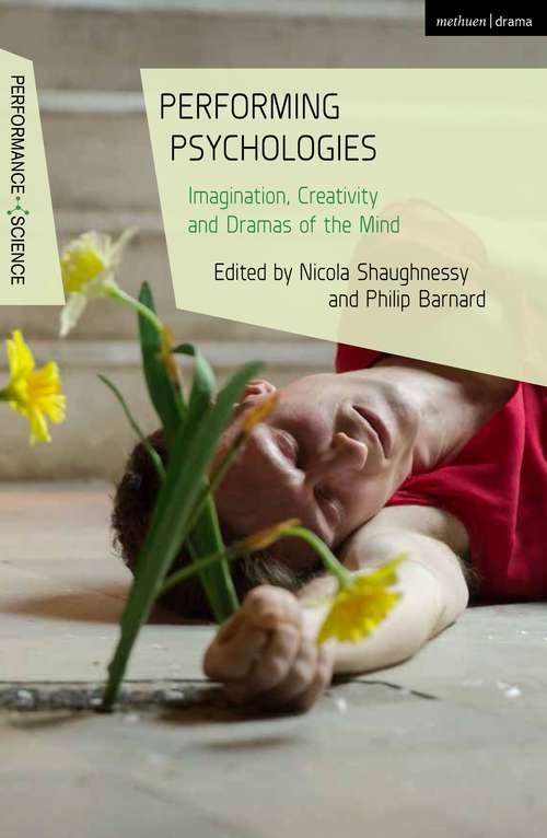 Book cover of Performing Psychologies: Imagination, Creativity and Dramas of the Mind (Performance and Science: Interdisciplinary Dialogues)