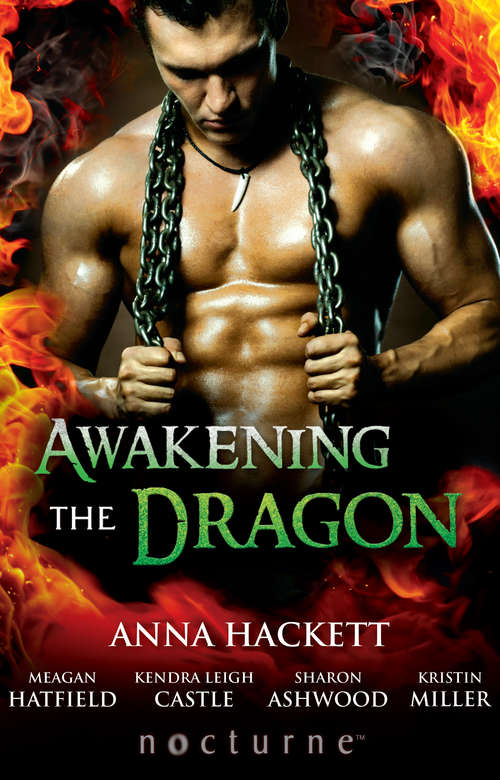 Book cover of Awakening the Dragon: Savage Dragon / Dragon Warrior / Taming The Dragon / Lord Dragon's Conquest / Claimed By Desire (ePub First edition) (Mills And Boon Nocturne Ser.)