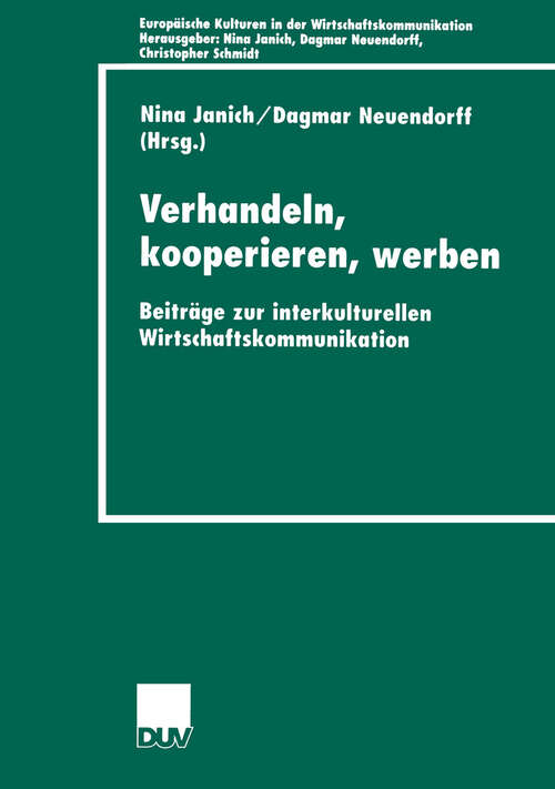 Book cover of Verhandeln, kooperieren, werben: Beiträge zur interkulturellen Wirtschaftkommunikation (2002) (Europäische Kulturen in der Wirtschaftskommunikation #1)