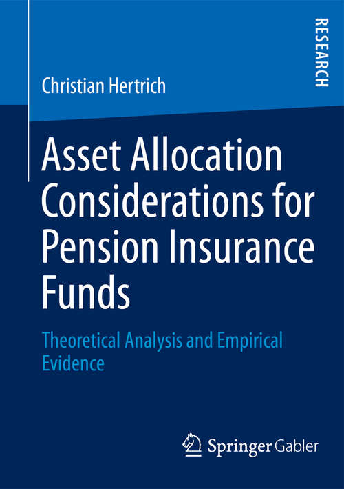 Book cover of Asset Allocation Considerations for Pension Insurance Funds: Theoretical Analysis and Empirical Evidence (2013)