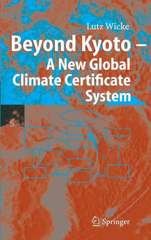 Book cover of Beyond Kyoto - A New Global Climate Certificate System: Continuing Kyoto Commitsments or a Global ´Cap and Trade´ Scheme for a Sustainable Climate Policy? (2005)