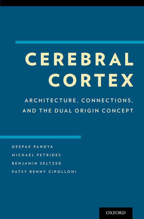 Book cover of Cerebral Cortex: Architecture, Connections, and the Dual Origin Concept