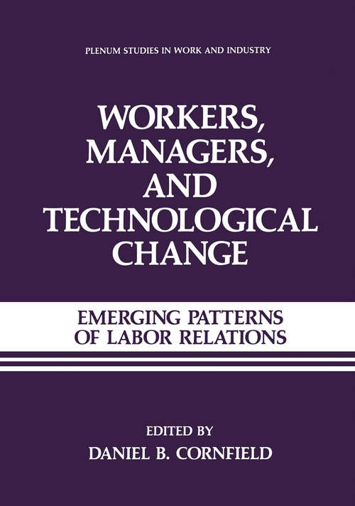 Book cover of Workers, Managers, and Technological Change: Emerging Patterns of Labor Relations (1987) (Springer Studies in Work and Industry)
