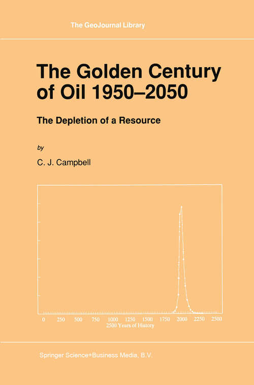 Book cover of The Golden Century of Oil 1950–2050: The Depletion of a Resource (1991) (GeoJournal Library #19)