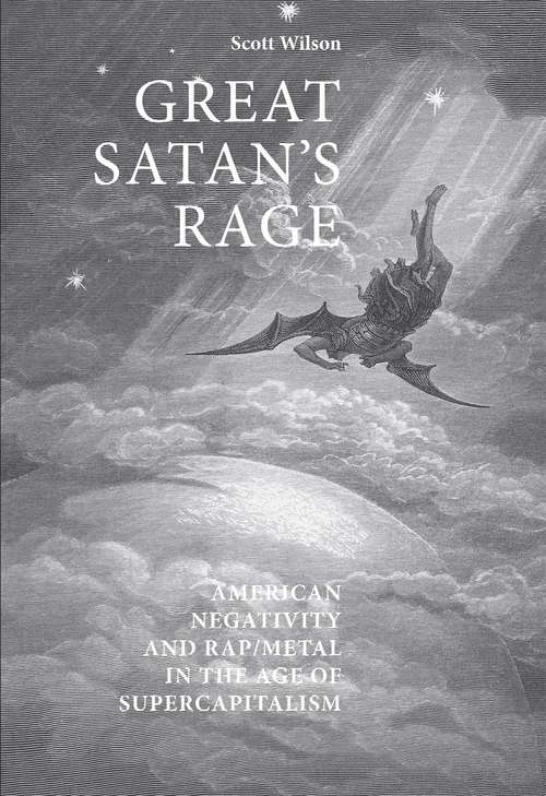 Book cover of Great Satan's rage: American negativity and rap/metal in the age of supercapitalism