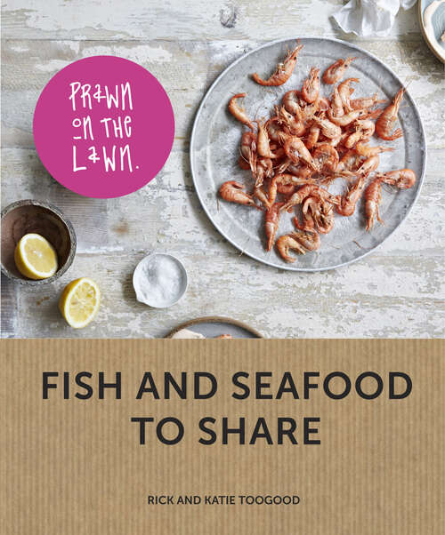 Book cover of Prawn on the Lawn: Fish and seafood to share (ePub edition)