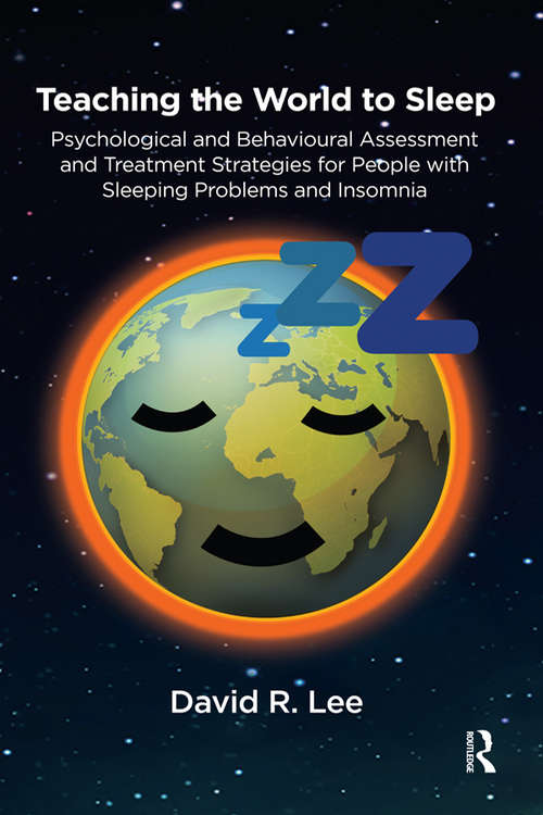 Book cover of Teaching the World to Sleep: Psychological and Behavioural Assessment and Treatment Strategies for People with Sleeping Problems and Insomnia