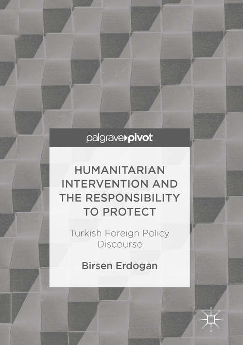 Book cover of Humanitarian Intervention and the Responsibility to Protect: Turkish Foreign Policy Discourse