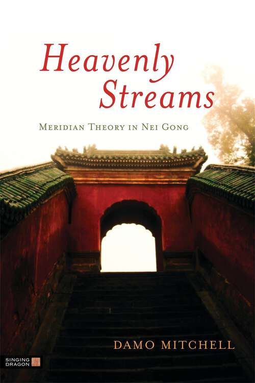 Book cover of Heavenly Streams: Meridian Theory in Nei Gong (Daoist Nei Gong)