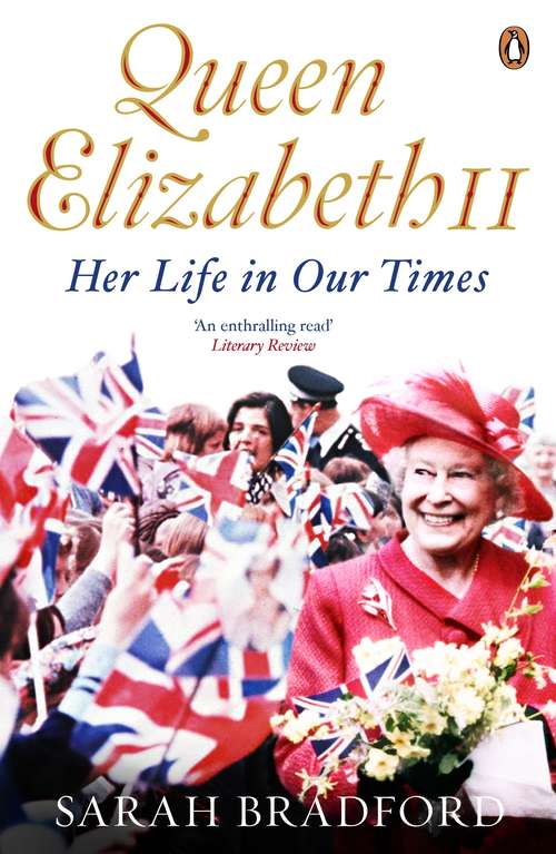 Book cover of Queen Elizabeth II: Her Life in Our Times