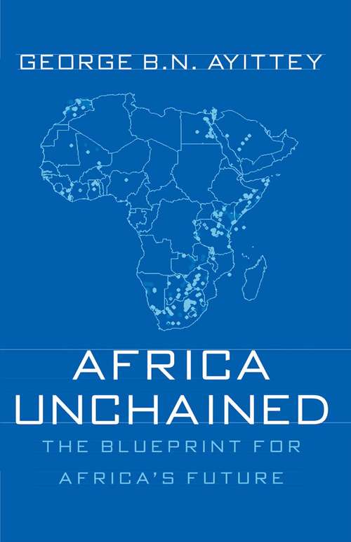 Book cover of Africa Unchained: The Blueprint for Africa's Future (1st ed. 2005)