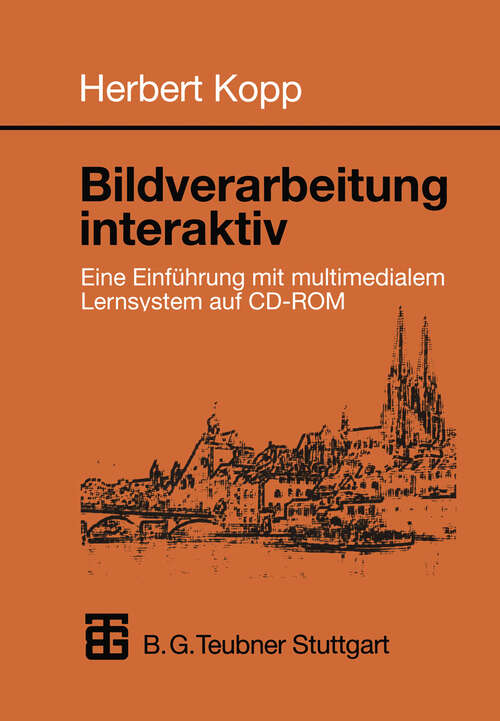 Book cover of Bildverarbeitung interaktiv: Eine Einführung mit multimedialem Lernsystem auf CD-ROM (1997) (Informatik & Praxis)