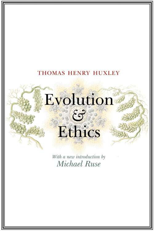 Book cover of Evolution and Ethics: And Other Essays