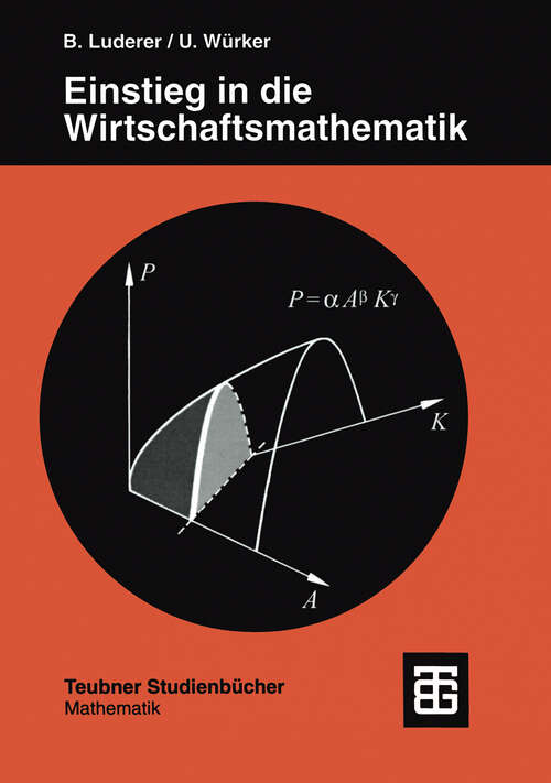 Book cover of Einstieg in die Wirtschaftsmathematik (3., durchges. Aufl. 1995) (Teubner Studienbücher Mathematik)