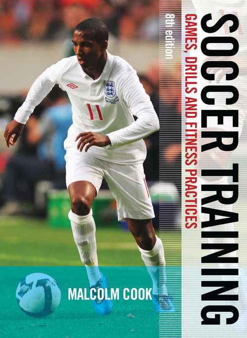 Book cover of Soccer Training: Games, Drills And Fitness Practices (Soccer Ser.)