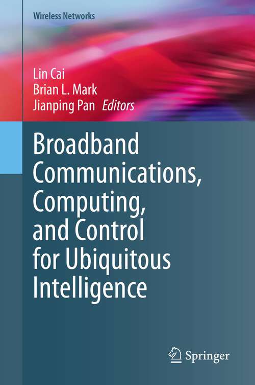 Book cover of Broadband Communications, Computing, and Control for Ubiquitous Intelligence (1st ed. 2022) (Wireless Networks)