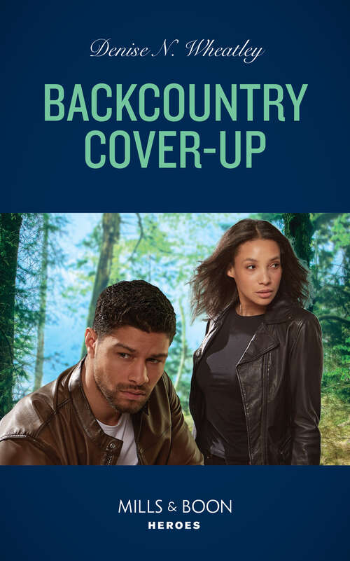 Book cover of Backcountry Cover-Up (Mills & Boon Heroes): Backcountry Cover-up / Hotshot Heroes Under Threat (hotshot Heroes) (ePub edition)