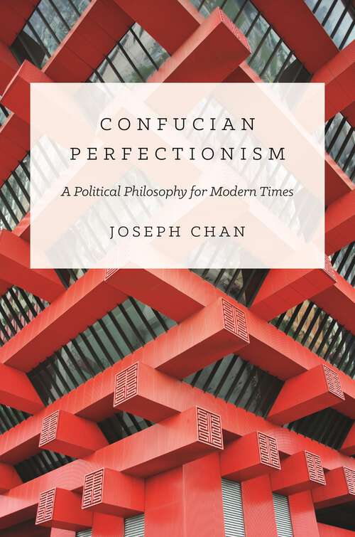 Book cover of Confucian Perfectionism: A Political Philosophy for Modern Times