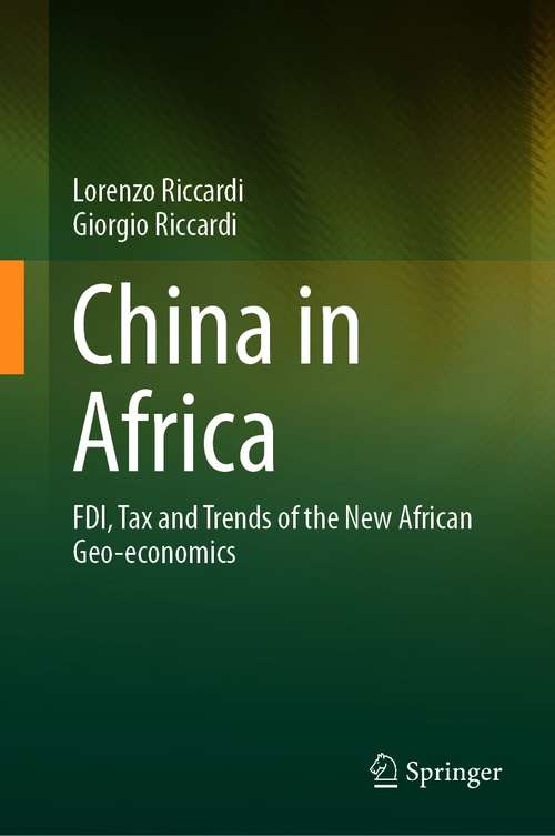 Book cover of China in Africa: FDI, Tax and Trends of the New African Geo-economics (1st ed. 2021)