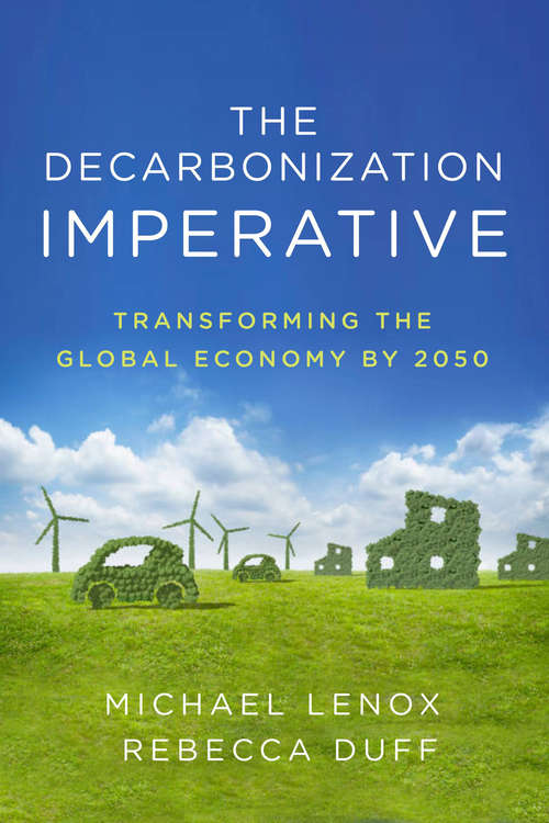 Book cover of The Decarbonization Imperative: Transforming the Global Economy by 2050